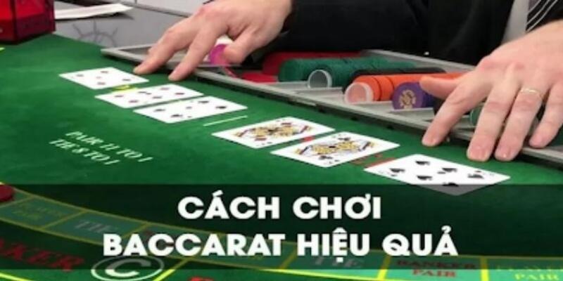 Áp dụng thủ thuật Baccarat nâng cao cơ hội chiến thắng