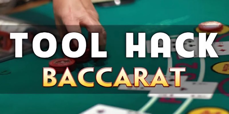 Tool Hack Baccarat Và Cách Sử Dụng, Những Điều Nên Biết